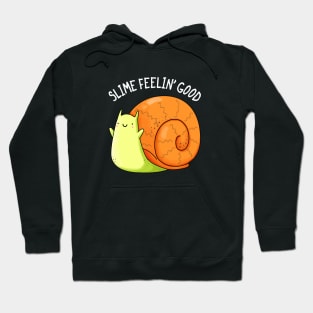 Slime Feeling Good Cute Snail Pun Hoodie